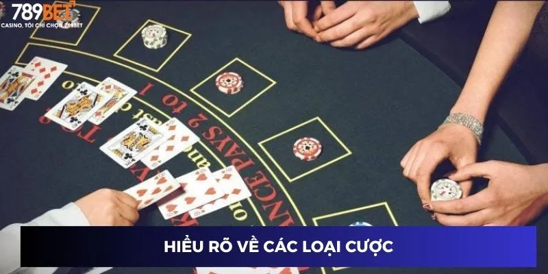 Hiểu rõ về các loại cược