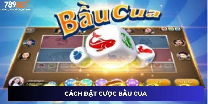 Cách đặt cược bầu cua