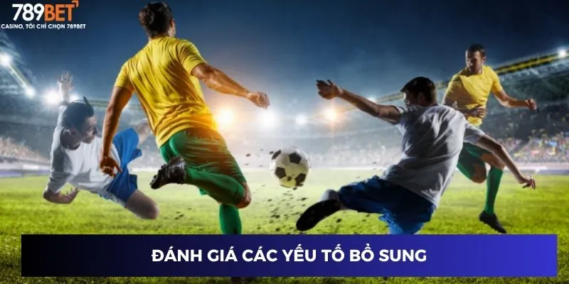 Đánh giá các yếu tố bổ sung